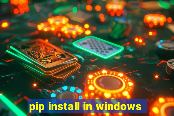 pip install in windows